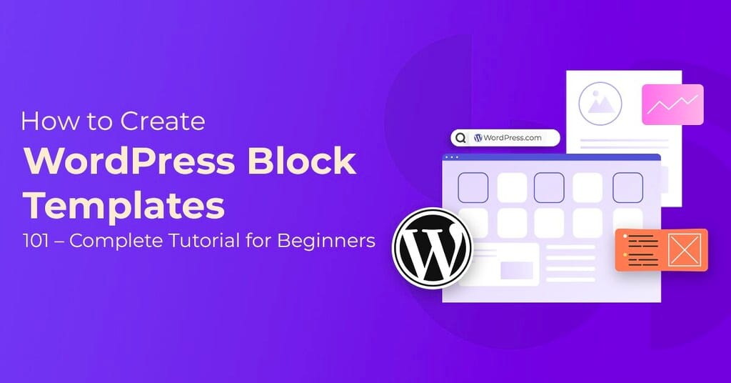 How to Create WordPress Block Templates 101 – Complete Tutorial for Beginners