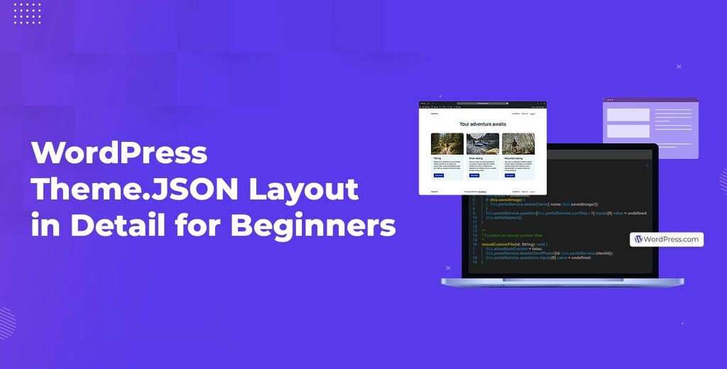 WordPress Theme.JSON Layout: Detail Guide for Easy Editing