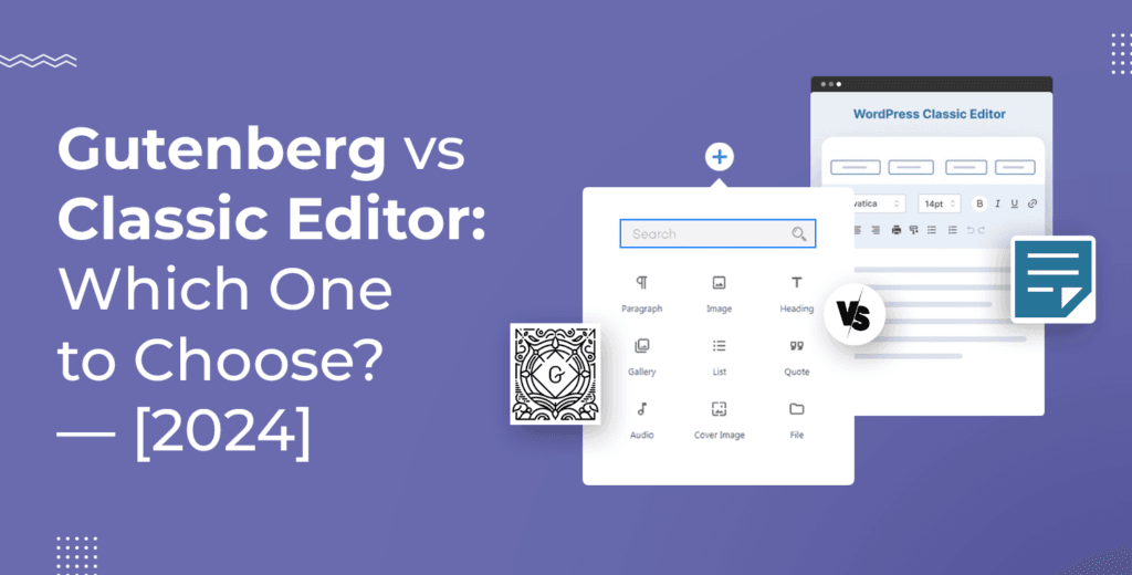 Gutenberg vs Classic Editor: Which One to Choose? — [2025]
