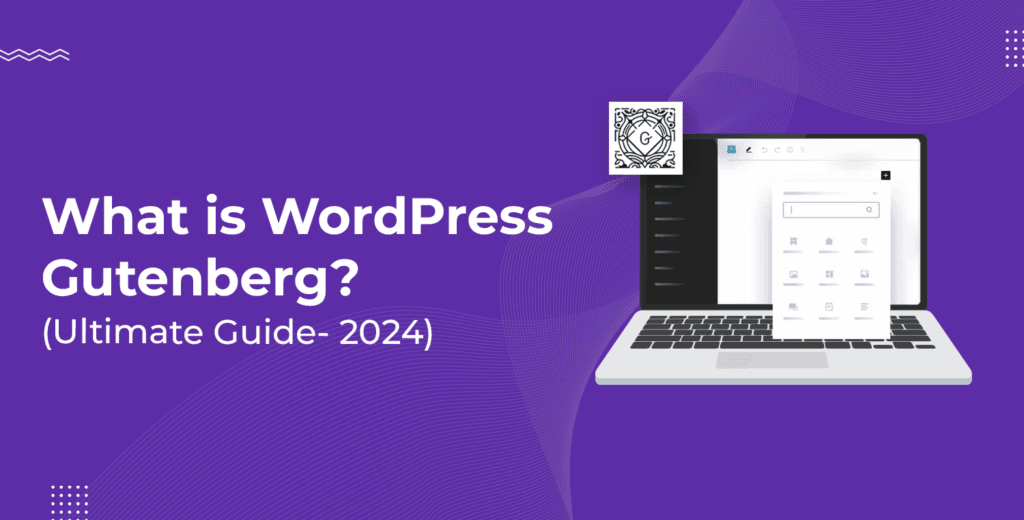 What is WordPress Gutenberg? [Ultimate Guide – 2025]