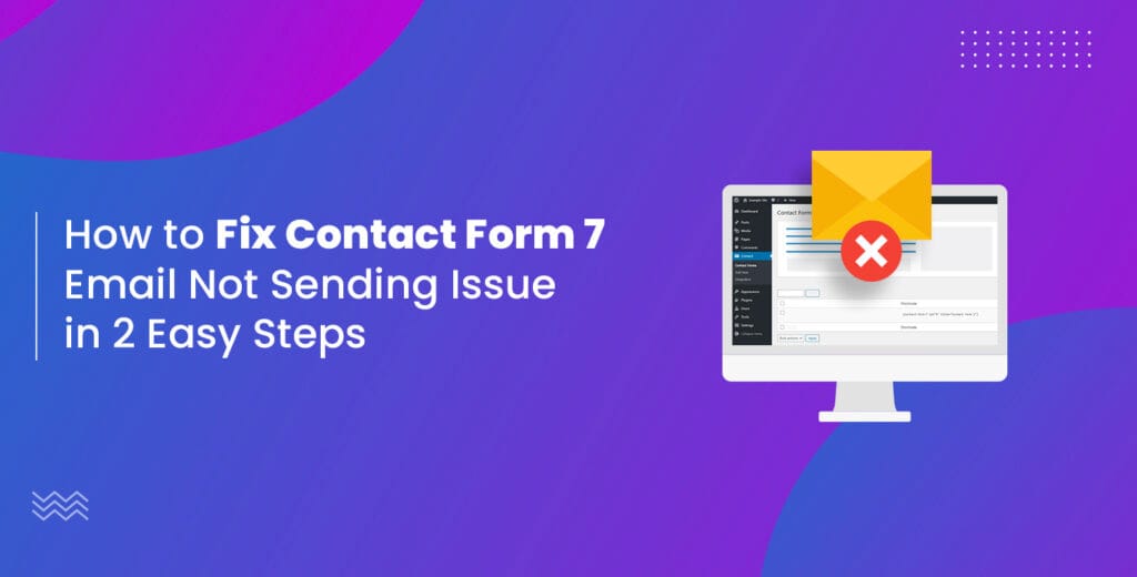 How to Fix Contact Form 7 Email Not Sending Issue in 2 Easy Steps