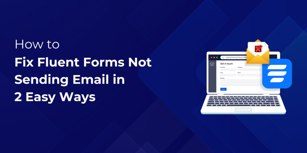How to Fix Fluent Forms Not Sending Email [2 Easy Ways]